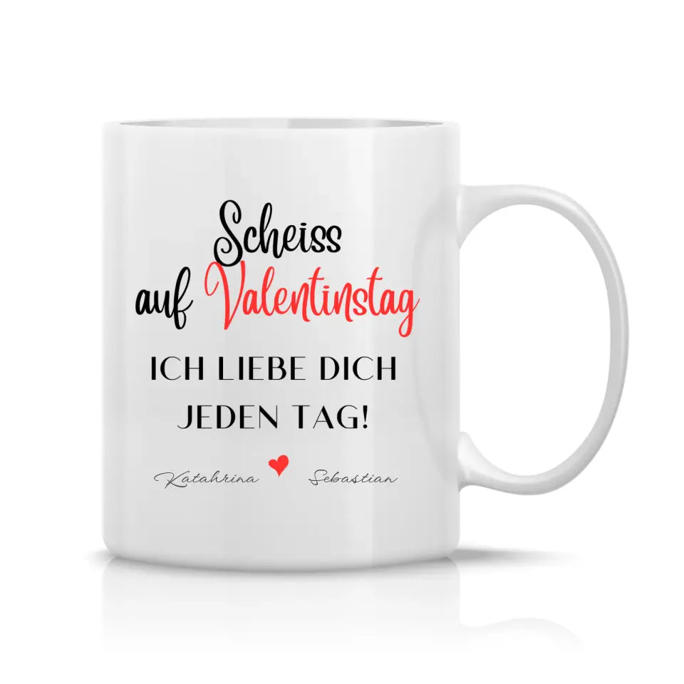Scheiß auf Valentinstag - Personalisierbare Tasse